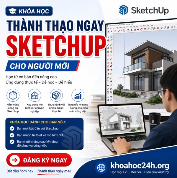 Khóa Học Thành Thạo Ngay Sketchup Cho Người Mới