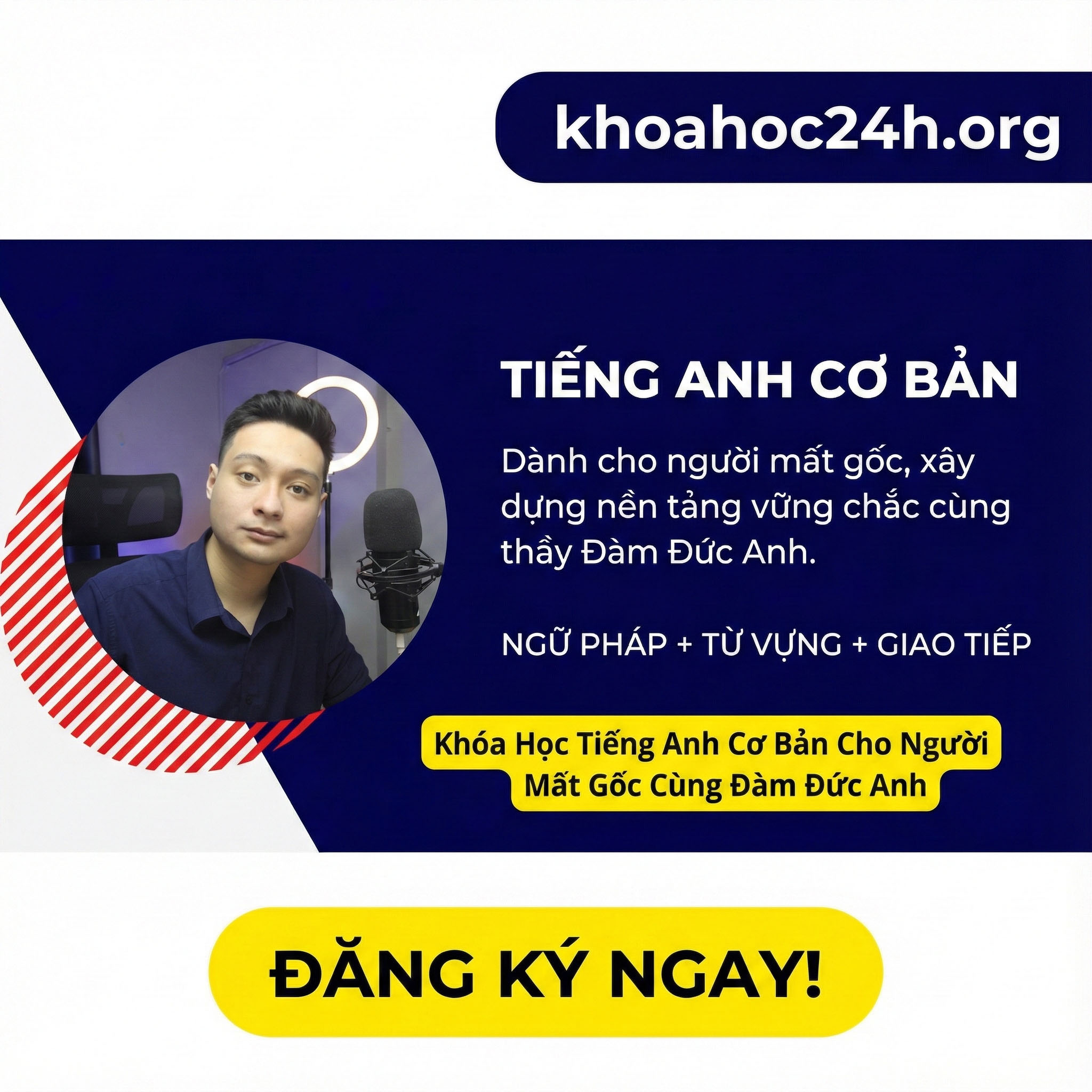 Khóa Học Tiếng Anh Cơ Bản Cho Người Mất Gốc Cùng Đàm Đức Anh