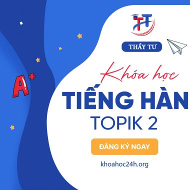 Khóa Học Tiếng Hàn TOPIK 2 Thầy Tư