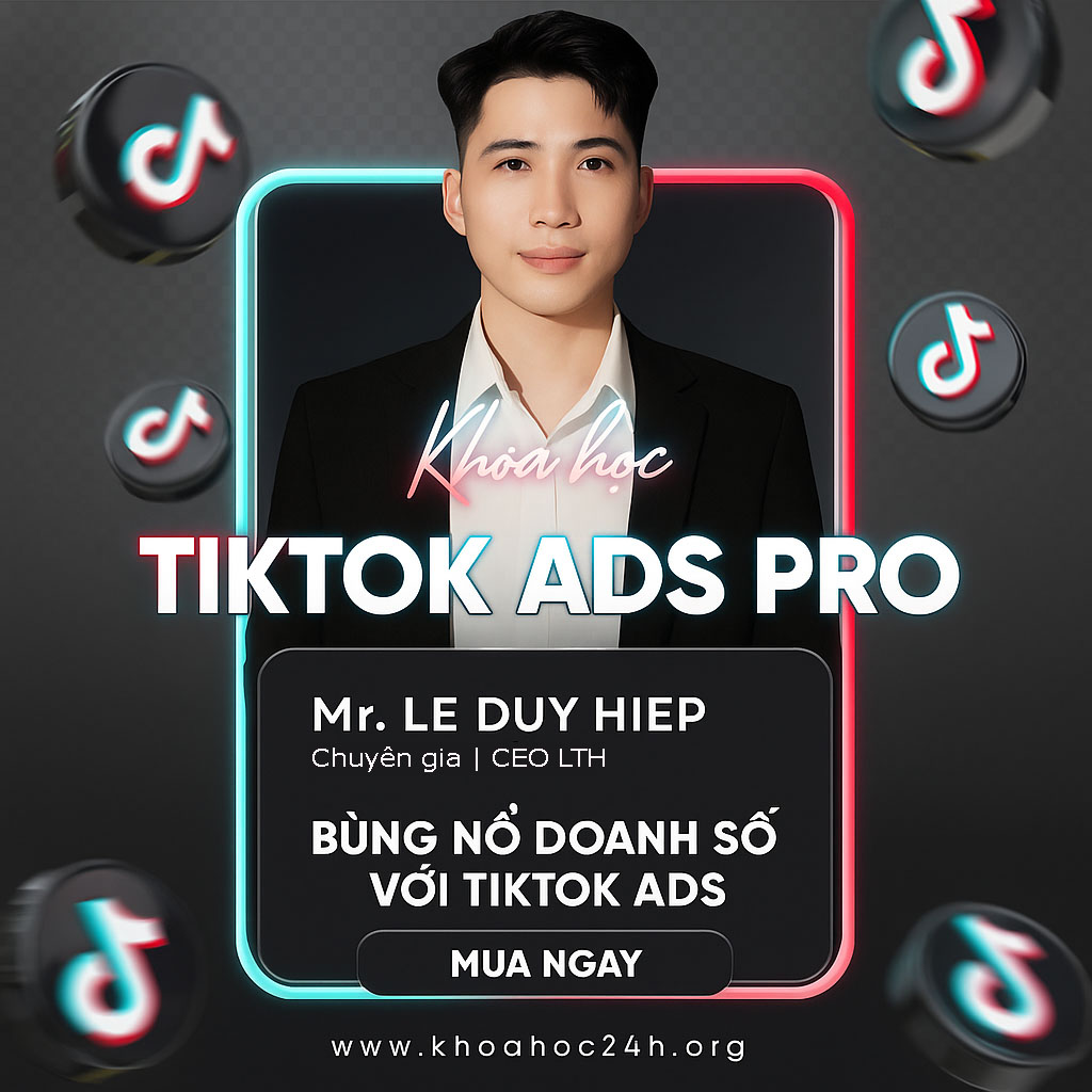 Khóa Học Tiktok Ads Pro – Bùng Nổ Doanh Số Với Tiktok Ads Khóa Học Tiktok Ads Pro – Bùng Nổ Doanh Số Với Tiktok Ads