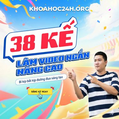 Khóa Học 38 Kế Làm Video Ngắn Nâng Cao Cùng Duy Muối