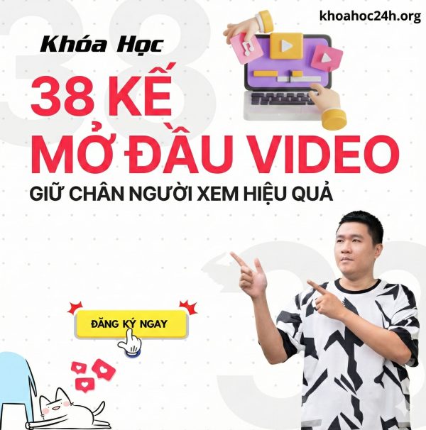 Khóa Học 38 Kế Mở Đầu Video Giữ Chân Người Xem Hiệu Quả Duy Muối