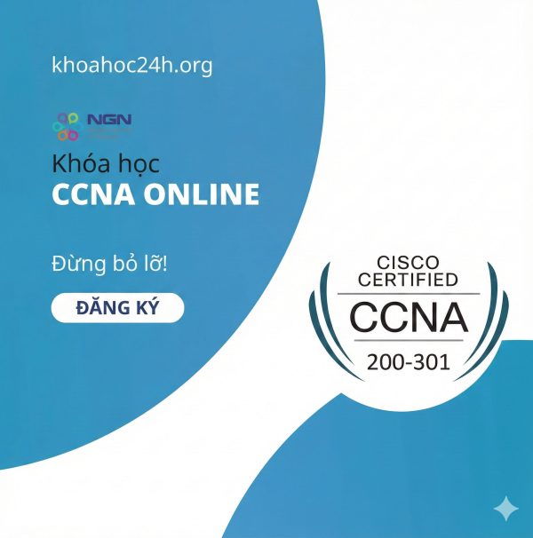 Khóa Học Cisco Certified Network Associate (CCNA) Cùng NGN Networking Academy