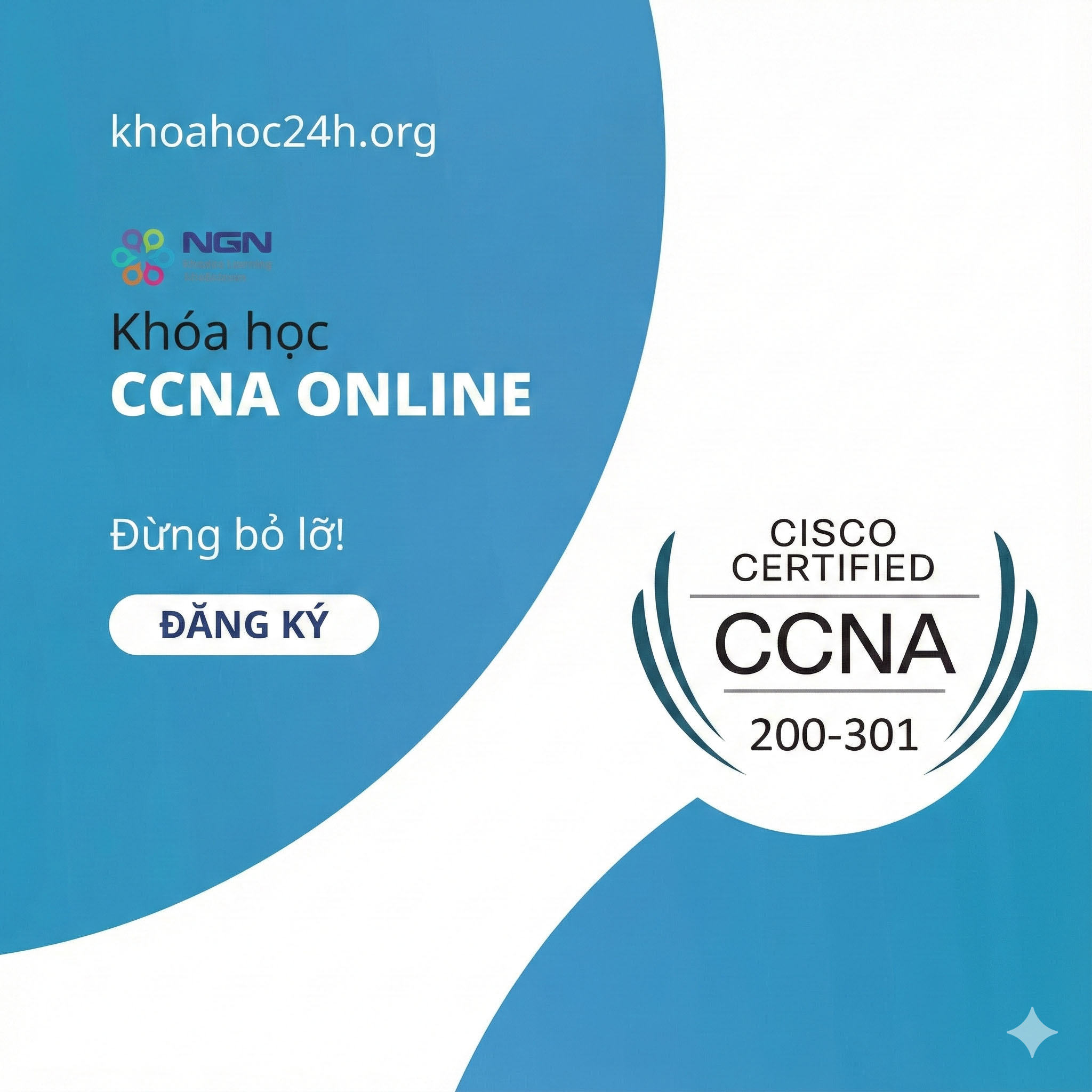 Khóa Học Cisco Certified Network Associate (CCNA) Cùng NGN Networking Academy Khóa Học Cisco Certified Network Associate (CCNA) Cùng NGN Networking Academy