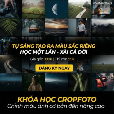Khóa Học Cropfoto – Chỉnh Màu Ảnh Từ Cơ Bản Đến Nâng Cao