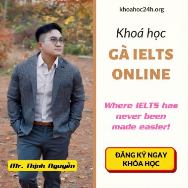 Khoá Học Gà IELTS Online By Mr. Thịnh Nguyễn