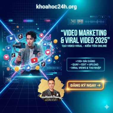 Khoá Học Làm Video Xây Kênh Viral Video Marketing Cùng Hồ Mạnh Thắng