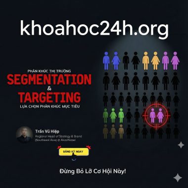Khóa Học Segmentation & Targeting Mới Nhất Cùng Trần Vũ Hiệp