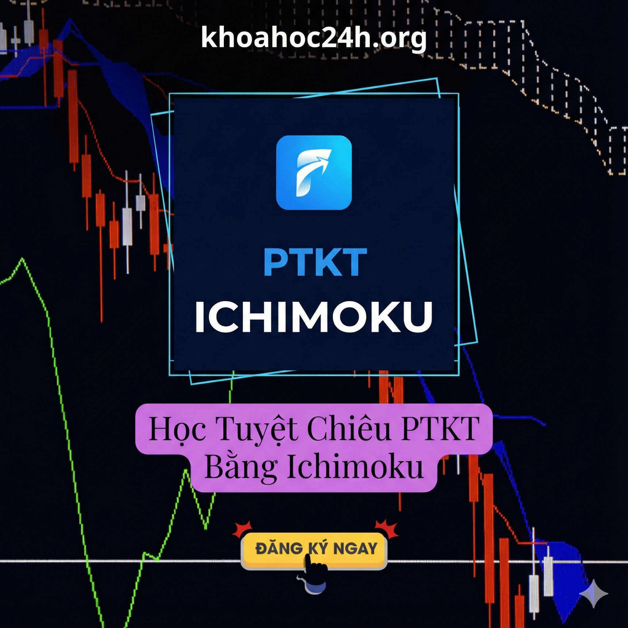 Khóa Học Tuyệt Chiêu PTKT Bằng Ichimoku Để Thành Công Dành Cho Trader
