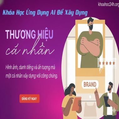 Khóa Học Ứng Dụng AI Để Xây Dựng Thương Hiệu Cá Nhân