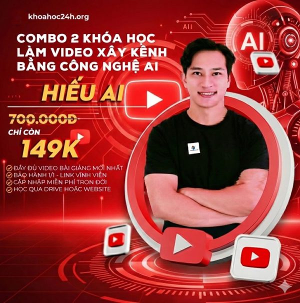 Combo 2 Khóa Học Tạo Video AI đỉnh cao cùng Hiếu AI
