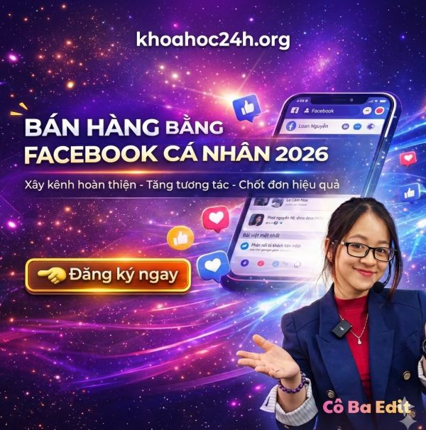 Khóa Học Bán Hàng Bằng FaceBook Cá Nhân Cùng Cô Ba Edit