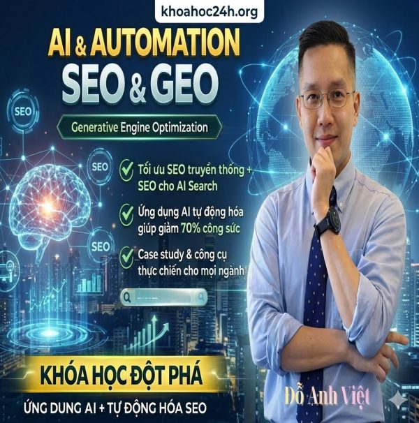 Khóa Học Học AI & Automation SEO & GEO Mới Nhất Đỗ Anh Việt