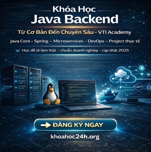 Khóa Học Java Backend Từ Cơ Bản Đến Chuyên Sâu VTI Academy [UPDATE 2025]