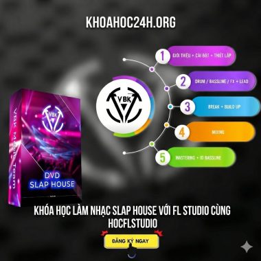 Khoá Học Làm Nhạc Slap House Với FL Studio Cùng Hocflstudio