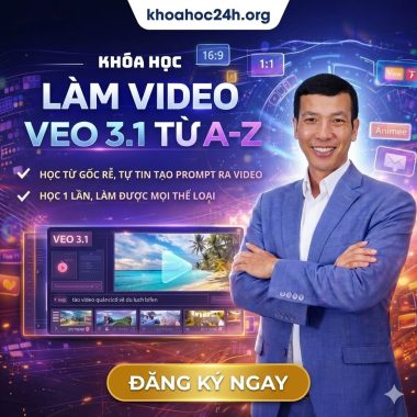 Khóa Học Làm Video VEO 3.1 Từ A - Z Cùng Lê Đăng Khương