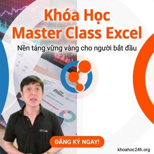 Khóa Học Master Class Excel: Nền tảng vững vàng cho người bắt đầu