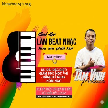 Khóa Học Sản Xuất Âm Nhạc Trên Máy Tính Cùng Tâm Vinh