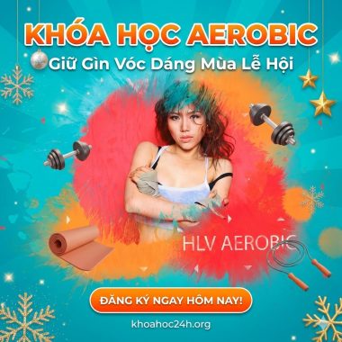 Khóa Học Aerobic - Giữ Gìn Vóc Dáng Mùa Lễ Hội