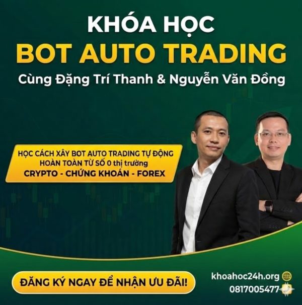 Khóa Học BOT AUTO TRADING Cùng Đặng Trí Thanh & Nguyễn Văn Đồng