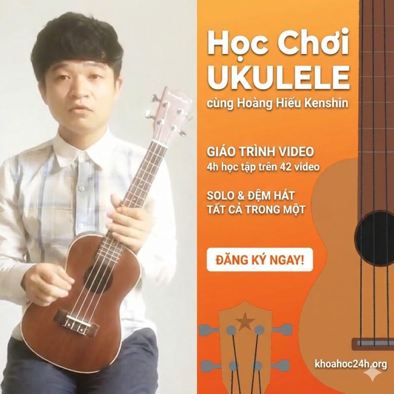 Khóa Học Learn To Play Ukulele - Giáo Trình Ukulele Toàn Tập All In One