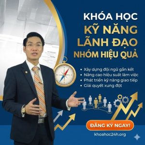 Khóa Học Kỹ Năng Lãnh Đạo Nhóm Hiệu Quả