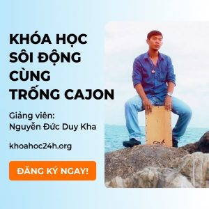 Khóa Học Sôi Động Cùng Trống Cajon Cùng Nguyễn Đức Duy Khoa