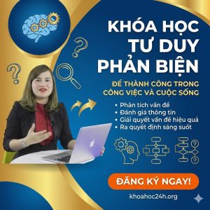 Khóa Học Tư Duy Phản Biện Để Thành Công Trong Công Việc Và Cuộc Sống