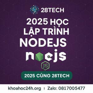 Khóa học lập trình Back-end NodeJS 2025 Cùng 28Tech