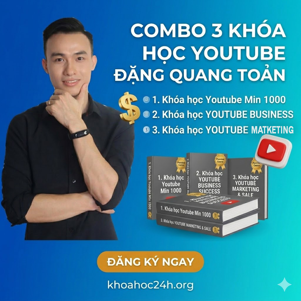Combo 3 Khóa Học Youtube Đặng Quang Toản Combo 3 Khóa Học Youtube Đặng Quang Toản