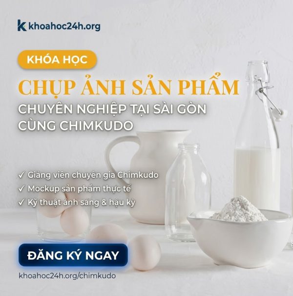 Khóa Học Chụp Ảnh Sản Phẩm Chuyên Nghiệp Tại Sài Gòn Cùng Chimkudo