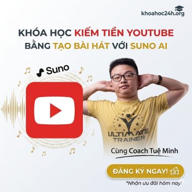 Khóa Học Kiếm Tiền YouTube Bằng Tạo Bài Hát Với Suno AI Cùng Coach Tuệ Minh