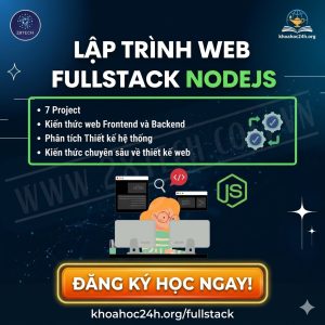 Khóa Học Lập Trình Fullstack Web 2025 cùng 28Tech