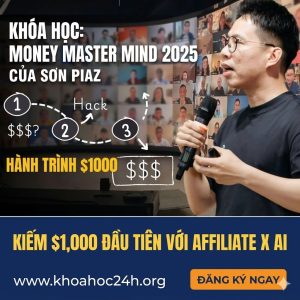 Khóa Học Money Master Mind 2025 Sơn Piaz – Bắt Đầu Hành Trình Kiếm $1,000 Đầu Tiên Với Affiliate X AI Với Lộ Trình Rõ Ràng, Ra Tiền Ngay