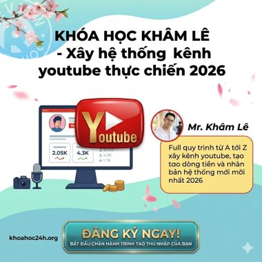 Khóa học Khâm Lê - Xây hệ thống kênh Youtube thực chiến 2026