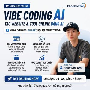 Khóa Học Vibe Coding Phan Đức Nho: Tự Tạo Phần Mềm, Web & Tools Bằng AI Từ A-Z