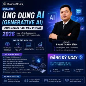 Khóa Học Ứng Dụng AI (Generative AI) Cho Người Làm Văn Phòng 2026