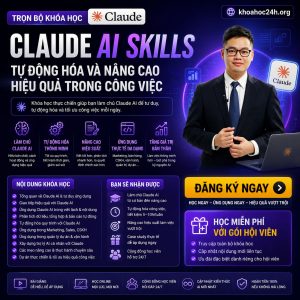 Trọn Bộ Khóa Học Claude AI Skills – Tự Động Hóa Và Nâng Cao Hiệu Quả Trong Công Việc