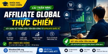 Khóa Học Affiliate Global Thực Chiến Của Kai Trần MMO