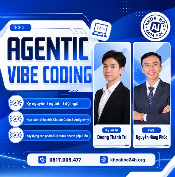 Khóa Học Agentic Vibe Coding K02 – TS. Nguyễn Hồng Phúc và Dương Thành Trí