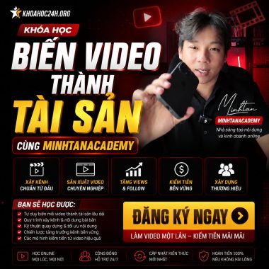 Khóa Học Biến Video Thành Tài Sản Cùng Minhtanacademy