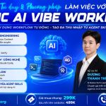 MUA CHUNG KHÓA HỌC TƯ DUY & PHƯƠNG PHÁP LÀM VIỆC VỚI AGENTIC AI VIBE WORKING K02