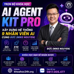 Trọn Bộ Khóa Học AI Agent Kit Pro: Xây Dựng Hệ Thống 9 Nhân Viên AI Cùng Đức (Mike Nguyen)