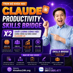 Trọn Bộ Khóa Học Claude Productivity: X2 Chất Lượng Công Việc Cùng Cộng Sự Điều Hành Claude AI – Skills Bridge