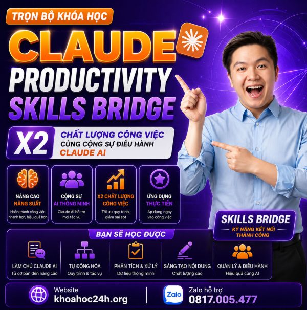 Trọn Bộ Khóa Học Claude Productivity: X2 Chất Lượng Công Việc Cùng Cộng Sự Điều Hành Claude AI – Skills Bridge