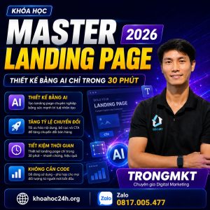 Trọn Bộ Khóa Học Master Landing Page 2026 – TRONGMKT: Thiết Kế Bằng AI Chỉ Trong 30 Phút