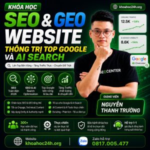Khóa Học SEO & GEO Website: Thống Trị Top Google & AI Search Cùng Nguyễn Thanh Trường
