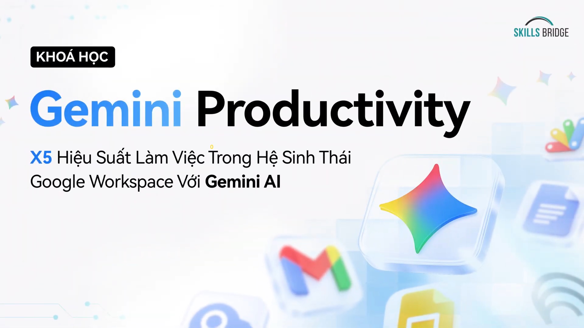Khóa học Gemini Productivity – CHUYÊN GIA VŨ ĐỖ TUẤN HUY