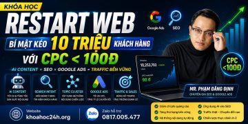 MUA CHUNG KHÓA HỌC RESTART WEB Phạm Đăng Định – BÍ MẬT KÉO 10 TRIỆU KHÁCH HÀNG VỚI CPC 100Đ