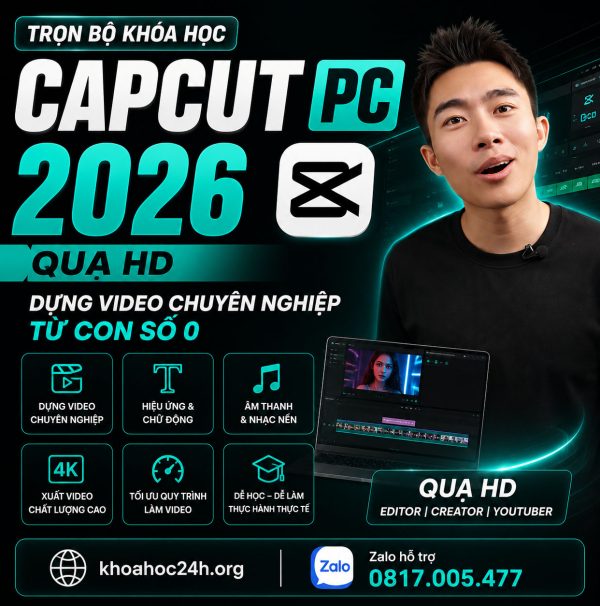 Trọn Bộ Khóa Học Capcut PC 2026 – Quạ HD: Dựng Video Chuyên Nghiệp Từ Con Số 0